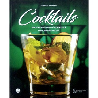 Sách - Cocktails - 155 công thức pha chế cocktails đỉnh cao trên thế giới