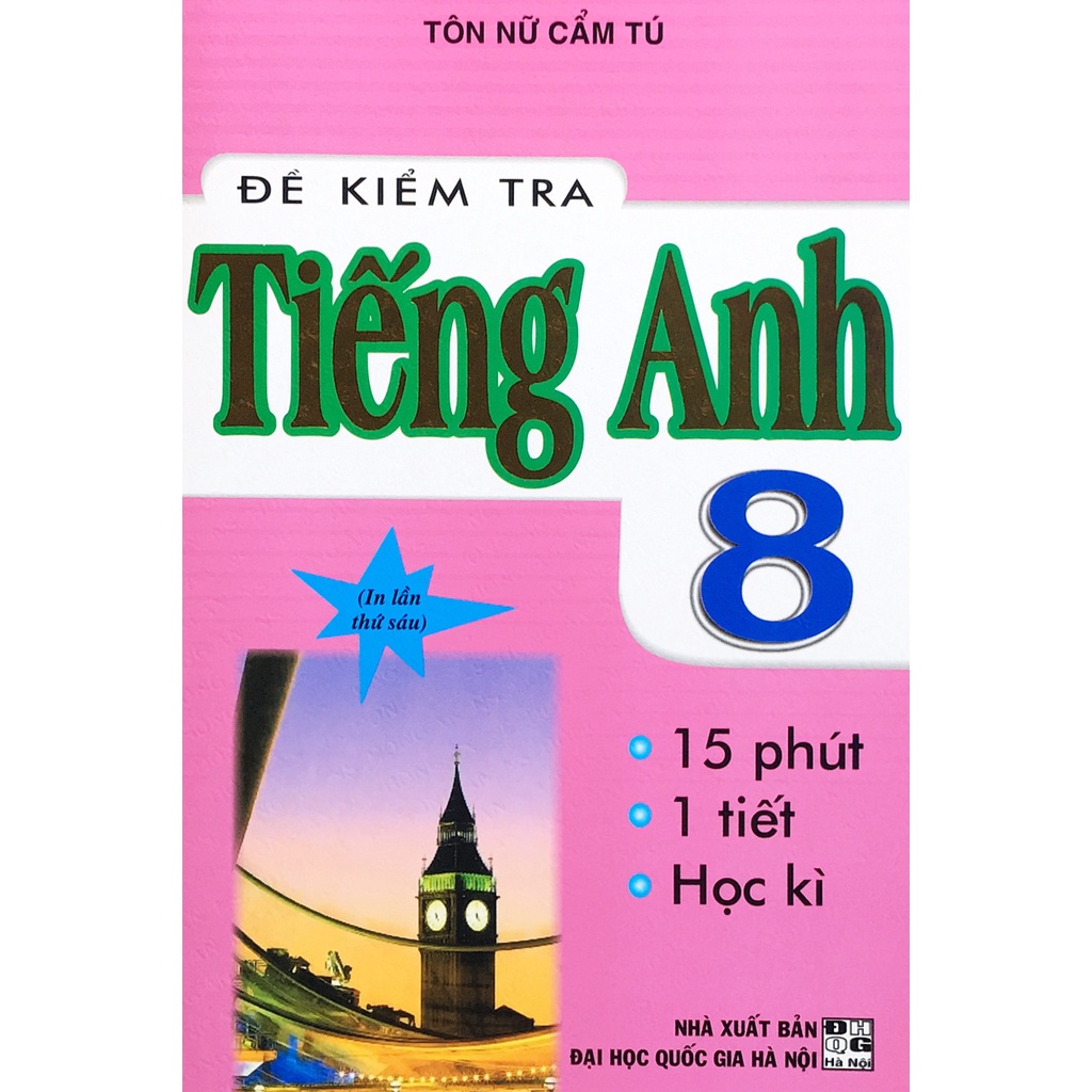 Sách - Đề kiểm tra Tiếng Anh 8 (15 phút - 1 tiết - học kì)