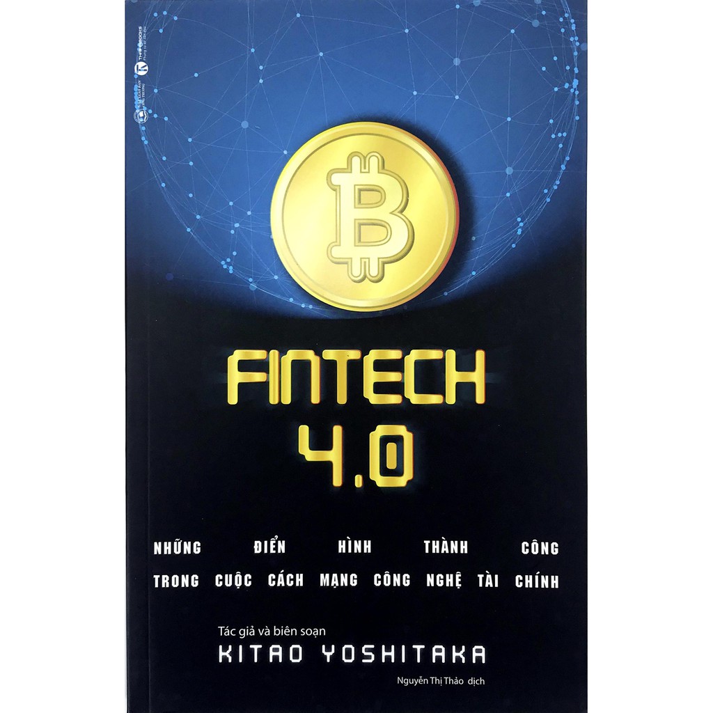 Sách - Fintech 4.0 - Những Điển Hình Thành Công Trong Cuộc Cách Mạng Công Nghệ Tài Chính