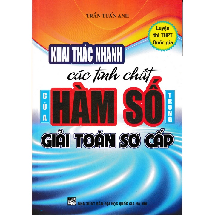 Sách - Khai Thác Nhanh Các Tính Chất Của Hàm Số Trong Giải Toán Sơ Cấp