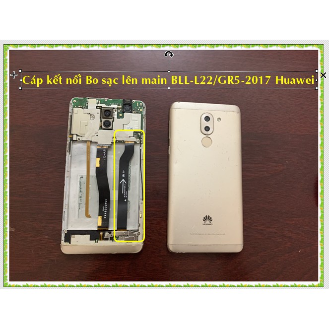 Cáp kết nối bo sạc lên main BLL - L22/ Gr5 - 2017 Huawei