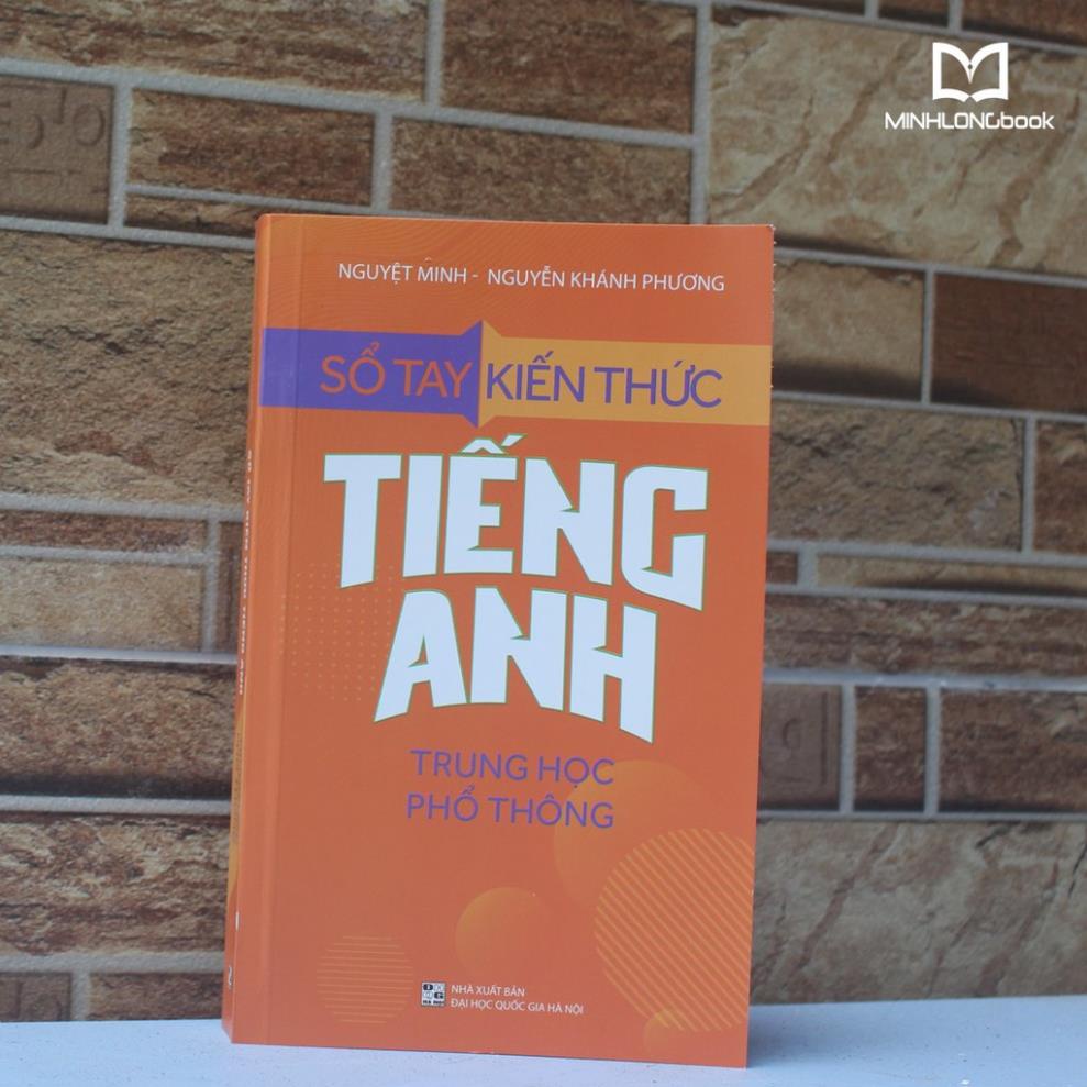 Sách: Sổ Tay Kiến Thức Tiếng Anh Trung Học Phổ Thông - Minh Long