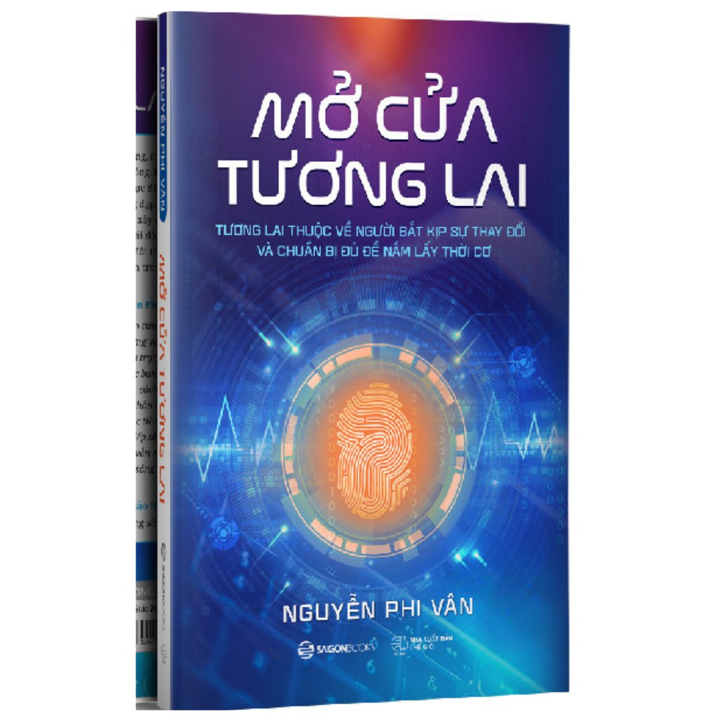 SÁCH: Mở cửa tương lai: Tương lai thuộc về người bắt kịp sự thay đổi và chuẩn bị đủ để nắm lấy thời cơ - Nguyễn Phi Vân