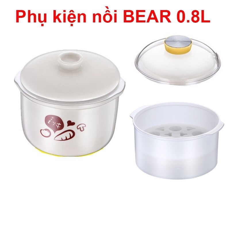 Phụ kiện nồi bear 0,8L. 1,6L :thố sứ, nắp, lồng hấp, nồi điện