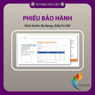 Phiếu bảo hành: giấy fo 180gsm, in nhiều màu, in 1 mặt / 2 mặt. kích thước đa dạng, số lượng 500-1000