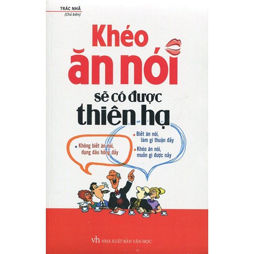 Sách - Khéo Ăn Nói Sẽ Có Được Thiên Hạ | BigBuy360 - bigbuy360.vn