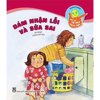 Giúp Trẻ Tư Duy Tích Cực - Dám Nhận Lỗi Và Sửa Sai