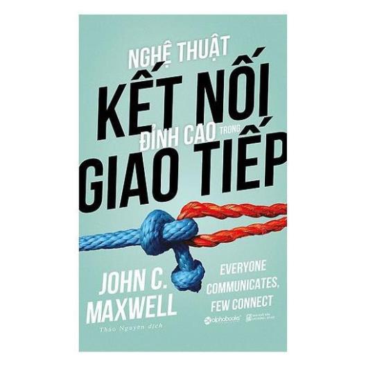 Sách - Nghệ Thuật Kết Nối Đỉnh Cao Trong Giao Tiếp [AlphaBooks]