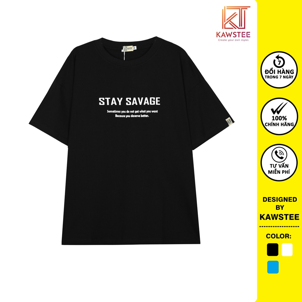 Áo thun Unisex KAWSTEE tay lỡ nam nữ form rộng oversize áo phông in hình Stay SAVAGE cá tính | BigBuy360 - bigbuy360.vn