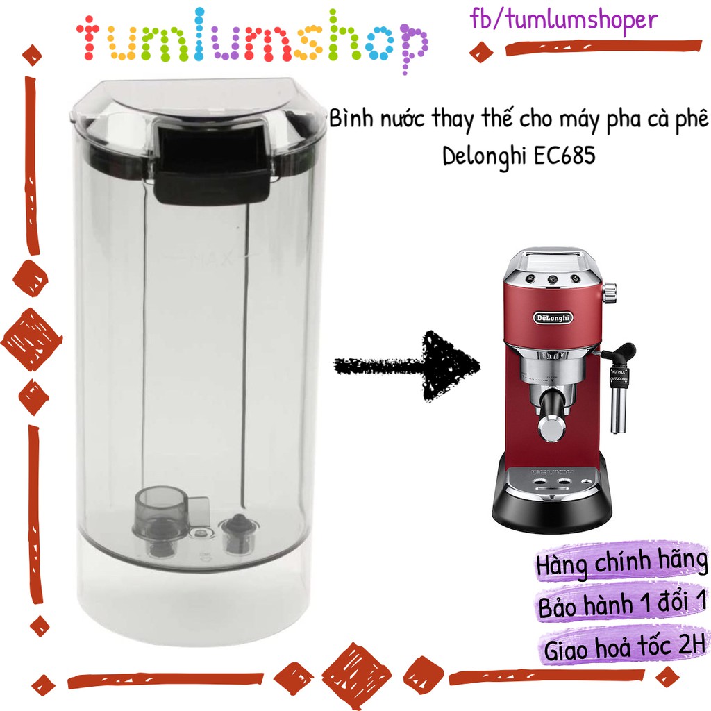 Bình nước thay thế cho máy pha cà phê Delonghi EC685