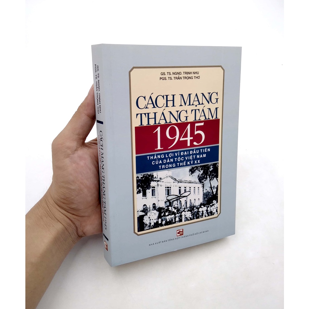 Sách Cách Mạng Tháng Tám 1945 - Thắng Lợi Vĩ Đại Đầu Tiên Của Dân Tộc Việt Nam Trong Thế Kỷ Xx