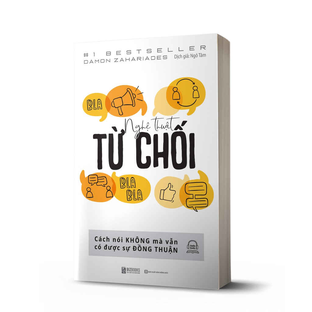 Nghệ Thuật Từ Chối - Cách Nói Không Mà Vẫn Có Được Sự Đồng Thuận - Sách Kỹ Năng Giao Tiếp | BigBuy360 - bigbuy360.vn