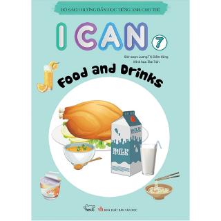 Bộ Sách Hướng Dẫn Học Tiếng Anh Cho Trẻ - I Can 7: Food And Drinks