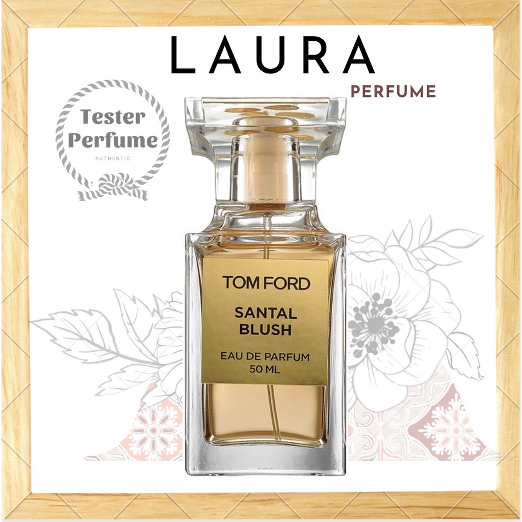 -ᴸᴬᵁᴿᴬ.ᴾᴱᴿᶠᵁᴹᴱ- Nước Hoa Tom Ford Santal Blush