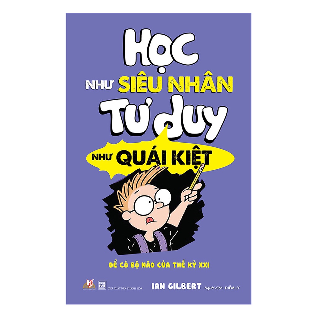 Sách - Học Như Siêu Nhân - Tư Duy Như Quái Kiệt (Ian Gilbert- Văn Lang)