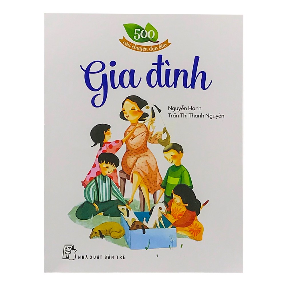 Sách - 500 Câu Chuyện Đạo Đức - Gia Đình - NXB Trẻ