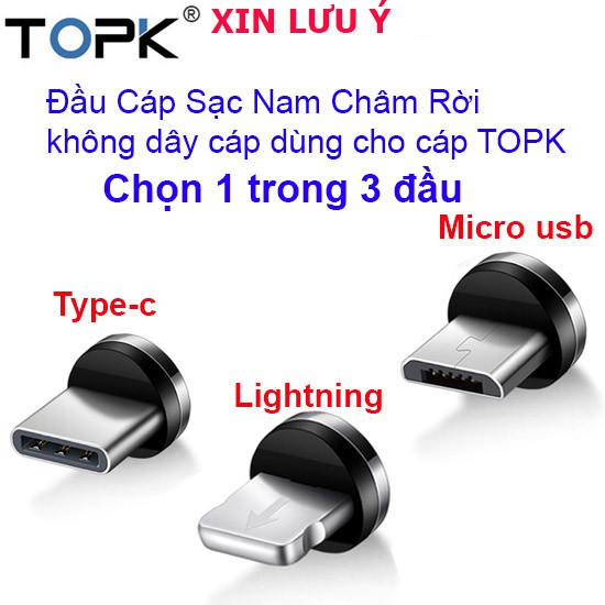 Đầu cáp sạc nam châm rời dùng cho cáp topk loại micro usb,type-c,lightning lưu ý đầu sạc không dây cáp