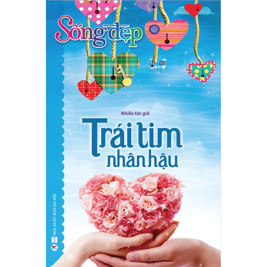 Sách - Sống Đẹp - Trái Tim Nhân Hậu