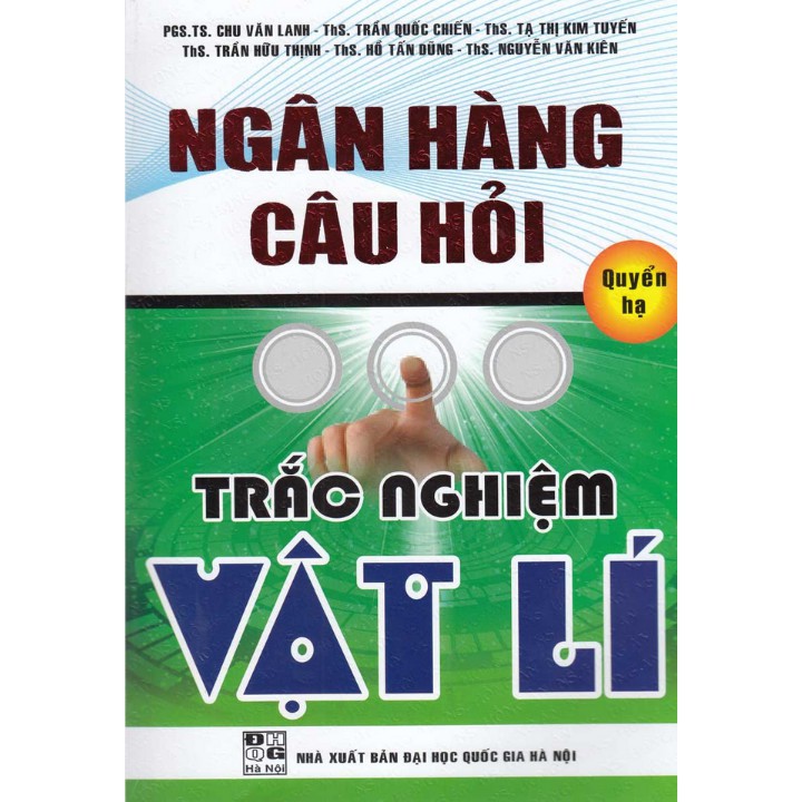 Sách - Ngân Hàng Câu Hỏi Trắc Nghiệm Vật Lý - Quyển Hạ