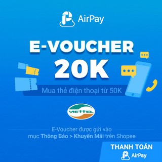 Toàn quốc [E-Voucher] - 20K nạp ĐT Viettel từ 50k - chỉ thanh toán với AirPay