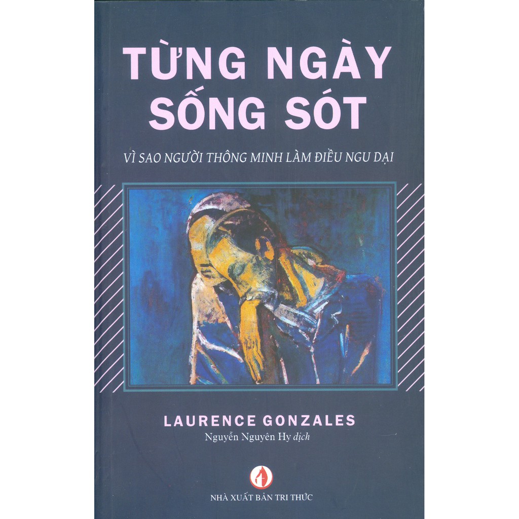 Sách - Từng Ngày Sống Sót - Vì Sao Người Thông Minh Làm Điều Ngu Dại