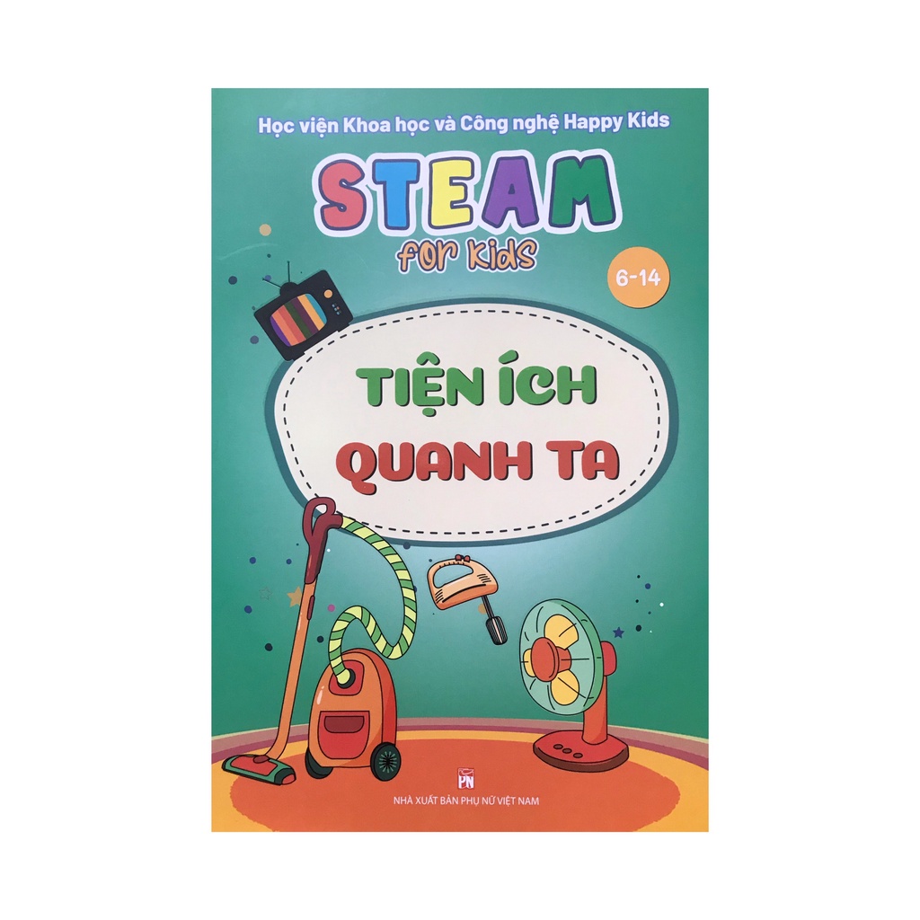 Sách - Steam for kids : Tiện ích quanh ta ( 6-14 tuổi )