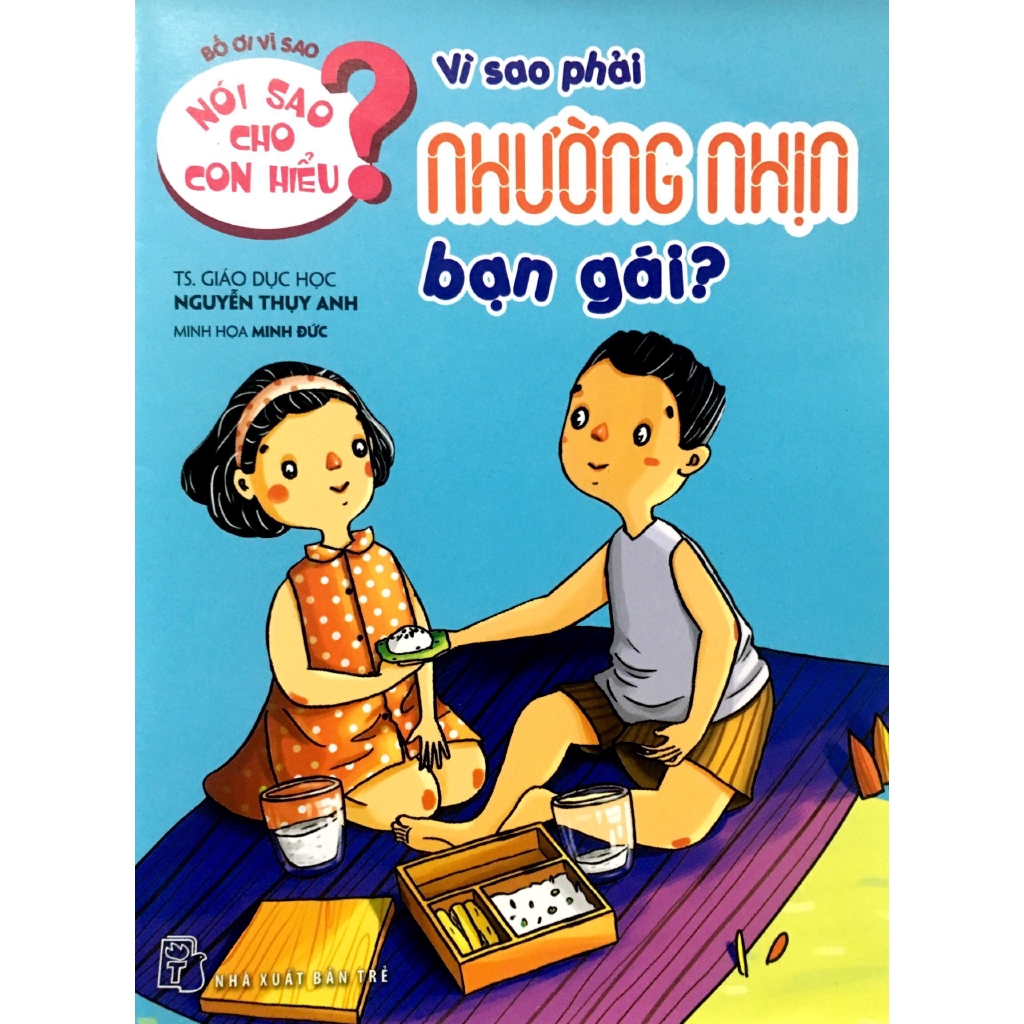 Sách - Nói Sao Cho Con Hiểu - Vì Sao Phải Nhường Nhịn Bạn Gái?