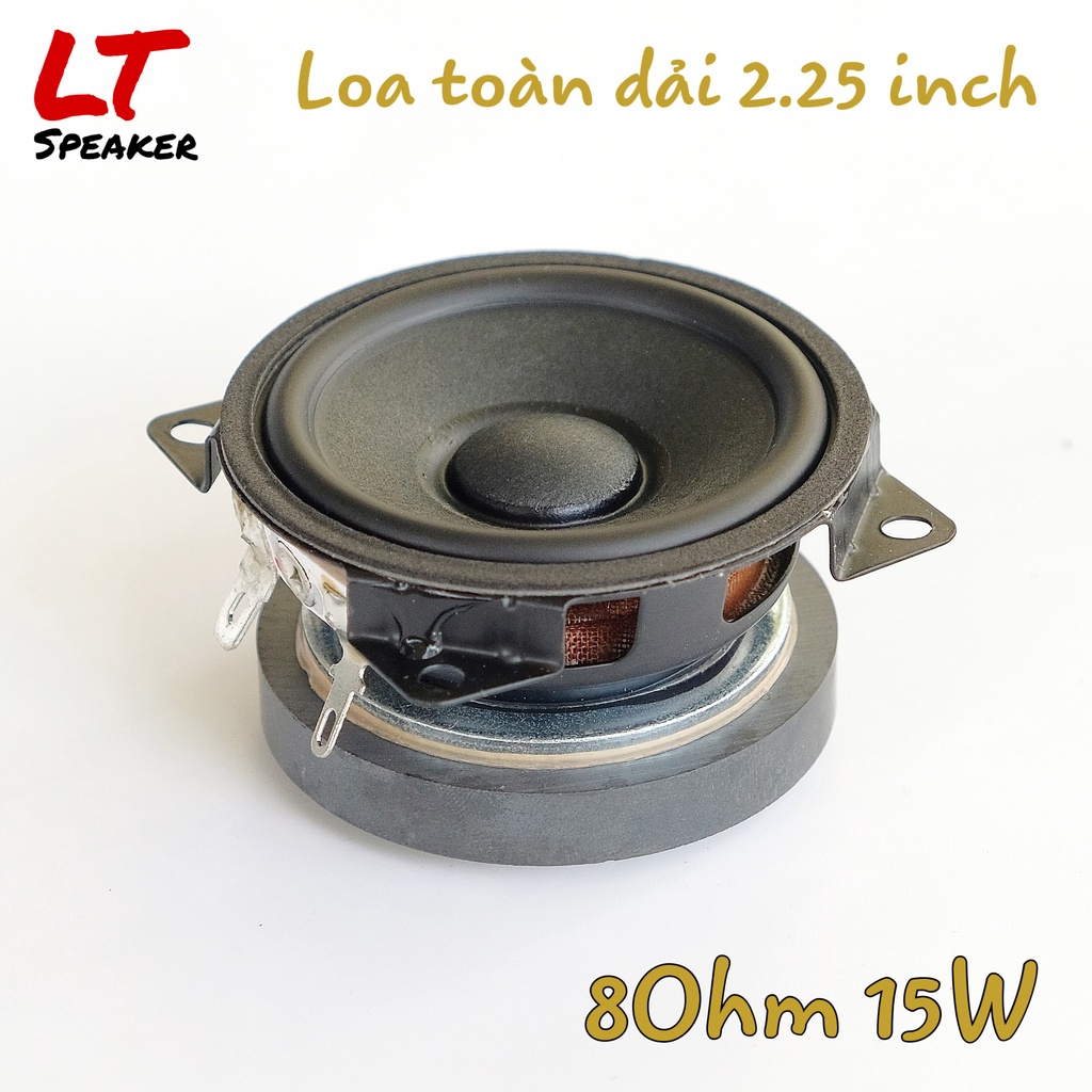 Loa toàn dải 2.25 inch 8Ohm 15W âm trong trẻo chi tiết thiên mid - LT Speaker