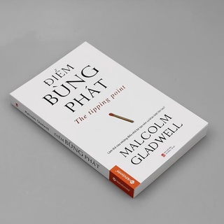 Sách Điểm Bùng Phát-The Tipping Point: Làm Thế Nào Những Điều Nhỏ Bé Tạo Nên Sự Khác Biệt Lớn Lao? Malcolm Gladwell (AB)