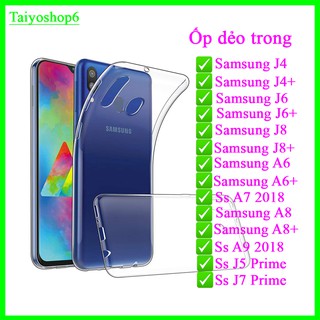 Ốp dẻo trong Samsung J4/J6/J8/J4 plus/J6 Plus/J8 plus/A8 /A6/A6 Plus/A7 2018/J5 Prime/J7 Prime/J7 Pro/ A8 Plus/A9 2018