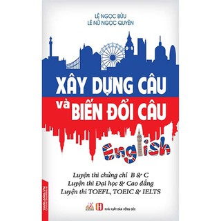 Xây Dựng Câu Và Biến Đổi Câu