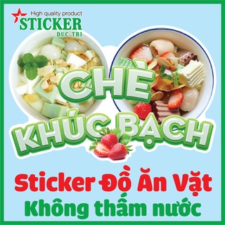 Sticker trang trí Ăn vặt, Chè Thái, Chè Khúc Bạch, Trà Sữa Trân Châu, Trái Cây Lắc... Decal nhựa không thấm nước.
