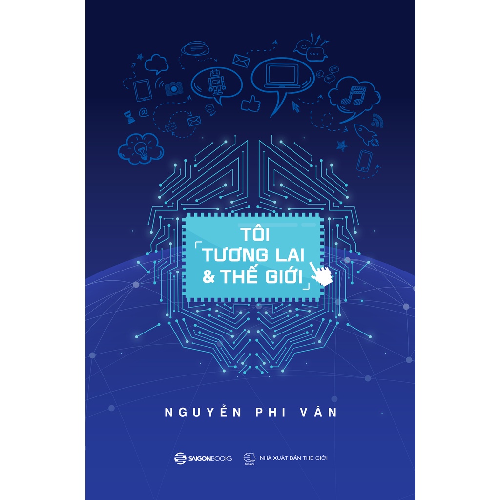 Sách: Tôi, tương lai và thế giới - Tác giả: Nguyễn Phi Vân