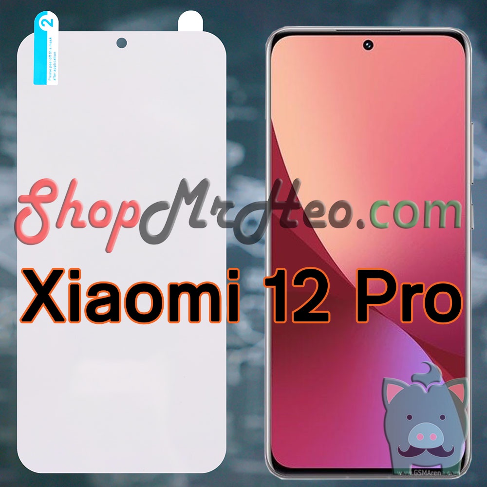 Dán Dẻo PPF Full Màn Hình Xiaomi 12 Pro - Xiaomi 12 - 12X - Mi 12 Pro - Mi 12 - Mi 12X