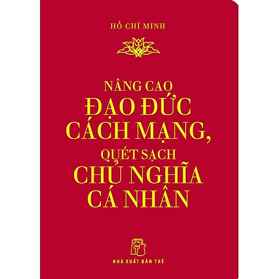 Sách - Di Sản Hồ Chí Minh - Nâng cao Đạo đức Cách mạng, Quét sạch Chủ nghĩa Cá nhân (Khổ nhỏ)