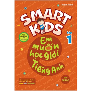 Sách Smart kids - Em muốn học giỏi tiếng Anh lớp 1 (Theo chủ đề)