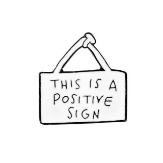 Huy hiệu cài áo " This is a Positive "