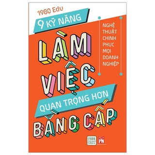 Sách - 9 Kỹ Năng Làm Việc Quan Trọng Hơn Bằng Cấp