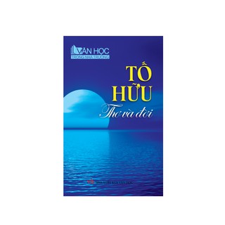 Tố Hữu - Thơ Và Đời