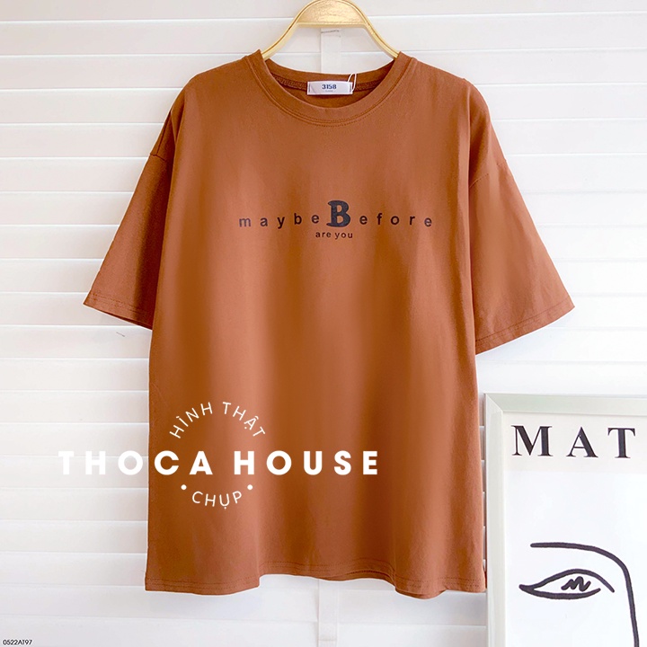 Áo thun unisex oversize chữ Maybe Before tay ngắn THOCA HOUSE nhiều màu, phối đồ cực xinh xắn