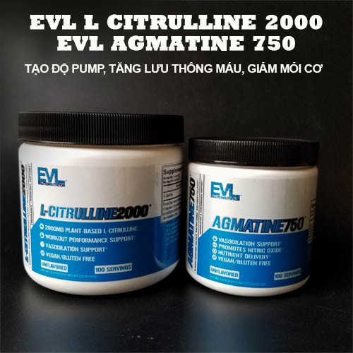 EVL Agmatine 750 và Citrulline 2000 hỗ trợ tăng sức mạnh và sức bền