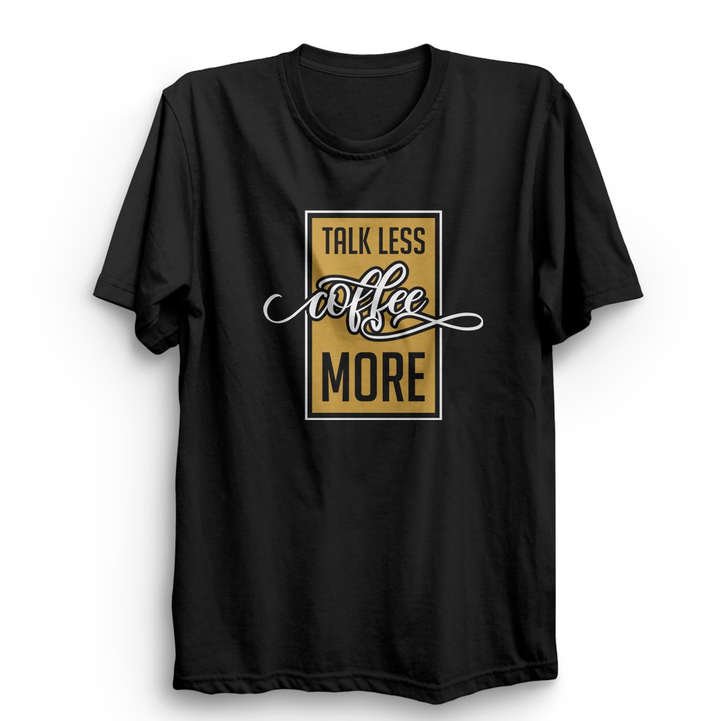 Áo Thun Cotton In Chữ Distro Talk Less Coffee 30s Thời Trang Cho Nam Nữ