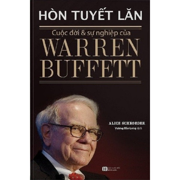 Sách - Hòn Tuyết Lăn : Cuộc Đời Và Sự Nghiệp Của Warren Buffett