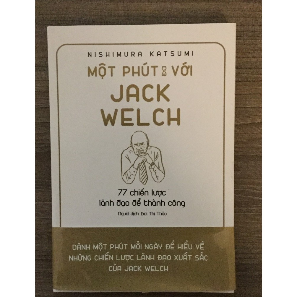 [ Sách ] Một Phút Với Jack Welch - 77 Chiến Lược Lãnh Đạo Để Thành Công