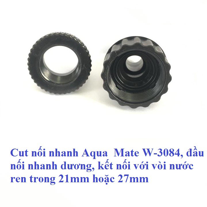 Cut nối nhanh Aqua  Mate W-3084, đầu nối nhanh dương, kết nối với vòi nước ren trong 21mm hoặc 27mm