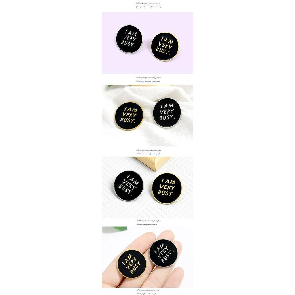 Ghim Cài Áo Hình Tròn Màu Đen In Chữ I AM VERY BUSY Độc Đáo Thời Trang Cho Nam Và Nữ