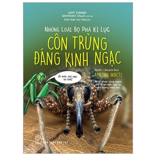 Sách - những loài bọ phá kỷ lục - côn trùng đáng kinh ngạc - matt turner, santiago calle