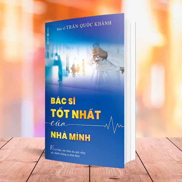 Sách - Bác Sĩ Tốt Nhất Của Nhà Mình - Tác giả: Bác sĩ Trần Quốc Khánh (Bìa Mềm)Tặng Bookmark