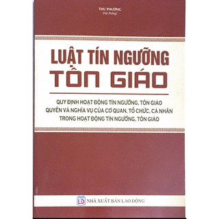 Sách- Luật Tín Ngưỡng, Tôn Giáo - Quy Định Hoạt Động Tín Ngưỡng, Tôn Giáo - Quyền Nghĩa Vụ Của Cơ Quan, Tổ Chức, Cá Nhân