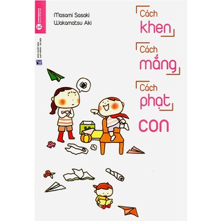 Kèm bookmark siêu đẹp - Cách Khen, Cách Mắng, Cách Phạt Con Freeshipxtra hot 2022